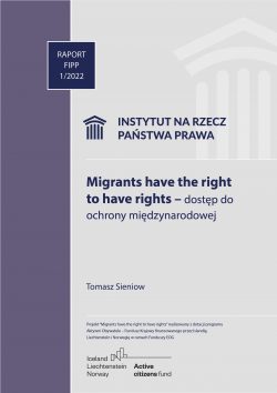 Migrants have the right  to have rights – dostęp do  ochrony międzynarodowej