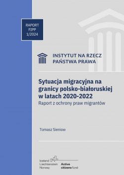 Sytuacja migracyjna na granicy polsko bialoruskiej w latach 2020 2022 raport z monitoringu ochrony praw migrantow 1.pdf 1 250x354 1