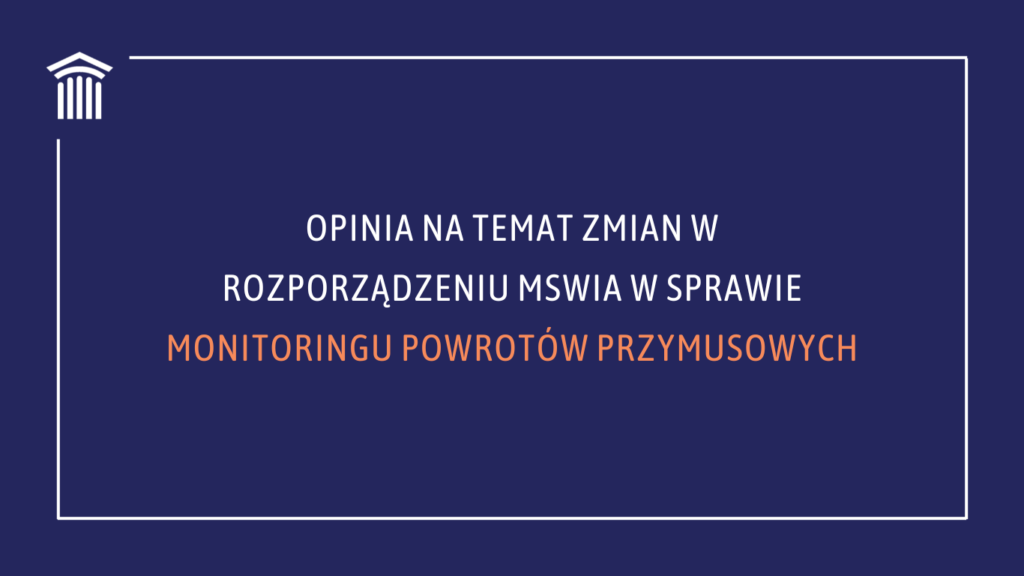 Opinia na temat zmian w rozporządzeniu MSWiA w sprawie monitoringu powrotów przymusowych 1 Napisalismy ponad 1000 odwolan od negatywnych decyzji dotyczacych udzielenia ochrony miedzynarodowej Witryna internetowa 26